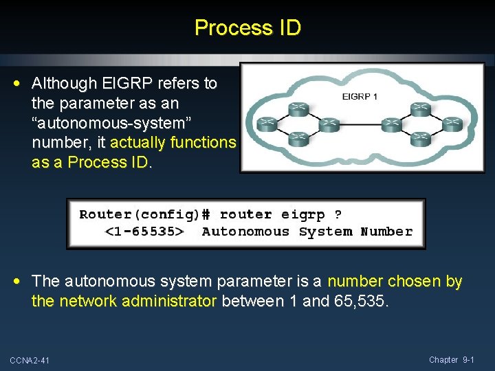 Process ID • Although EIGRP refers to the parameter as an “autonomous-system” number, it