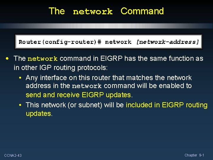 The network Command • The network command in EIGRP has the same function as