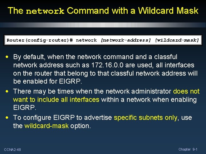 The network Command with a Wildcard Mask • By default, when the network command