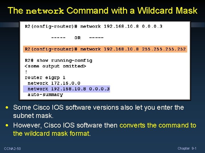 The network Command with a Wildcard Mask • Some Cisco IOS software versions also
