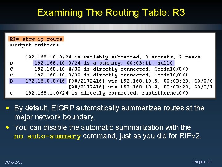 Examining The Routing Table: R 3 • By default, EIGRP automatically summarizes routes at