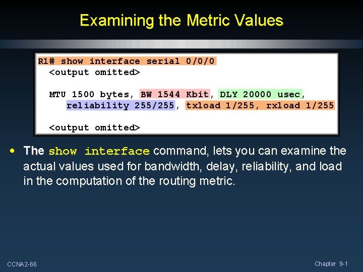 Examining the Metric Values • The show interface command, lets you can examine the