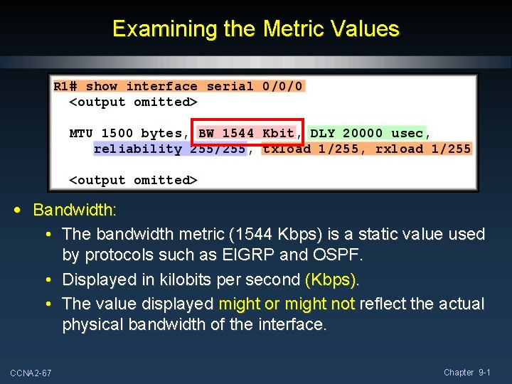 Examining the Metric Values • Bandwidth: • The bandwidth metric (1544 Kbps) is a