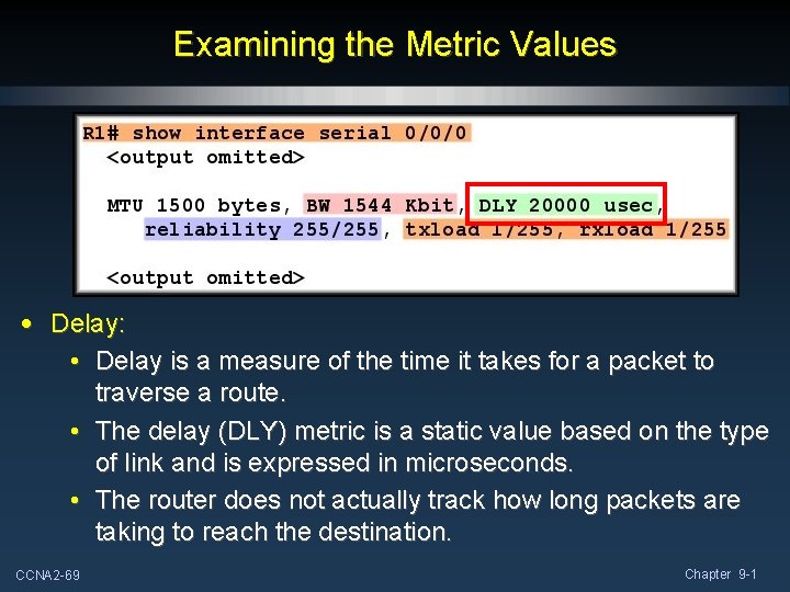 Examining the Metric Values • Delay: • Delay is a measure of the time