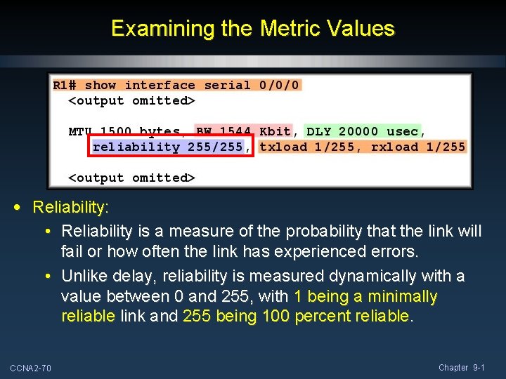 Examining the Metric Values • Reliability: • Reliability is a measure of the probability