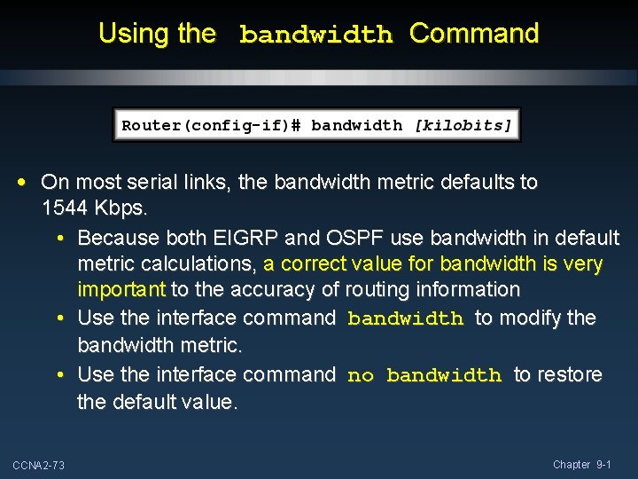 Using the bandwidth Command • On most serial links, the bandwidth metric defaults to