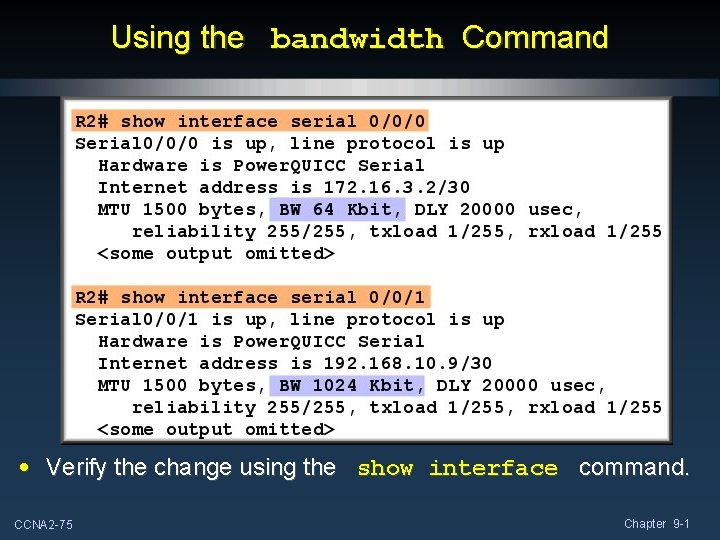 Using the bandwidth Command • Verify the change using the show interface command. CCNA