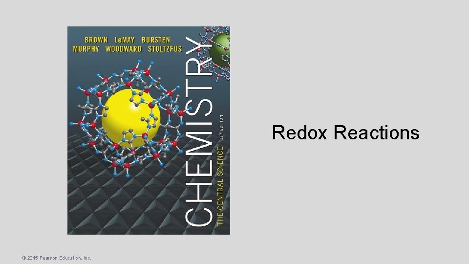 Redox Reactions © 2015 Pearson Education, Inc. 