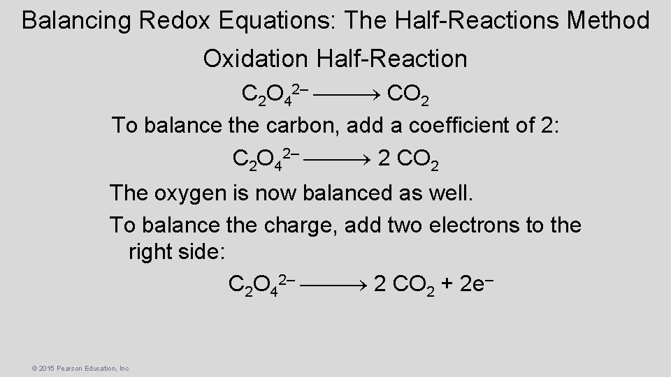 Balancing Redox Equations: The Half-Reactions Method Oxidation Half-Reaction C 2 O 42– CO 2