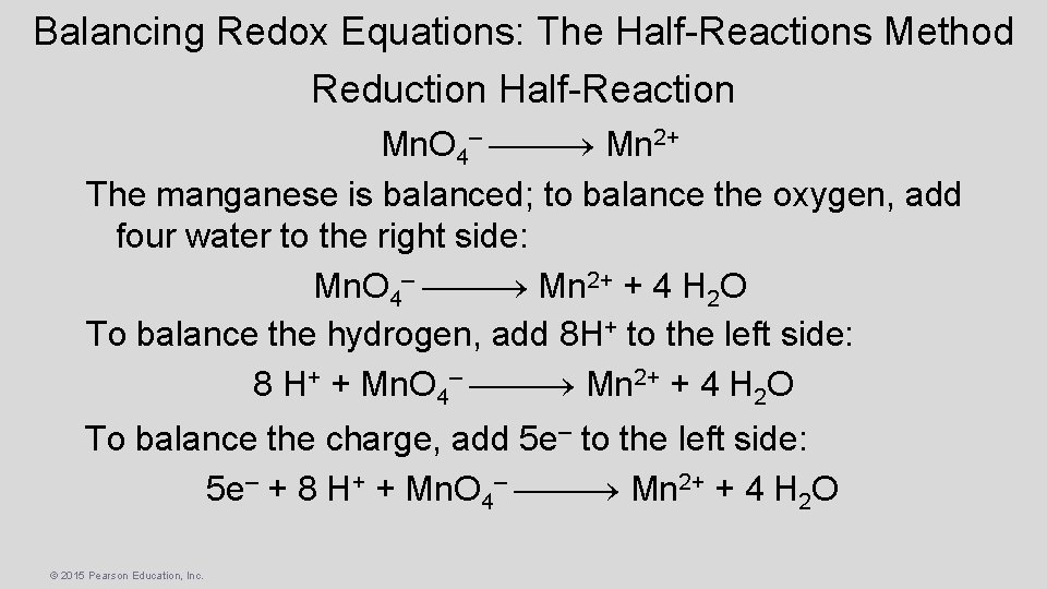 Balancing Redox Equations: The Half-Reactions Method Reduction Half-Reaction Mn. O 4– Mn 2+ The