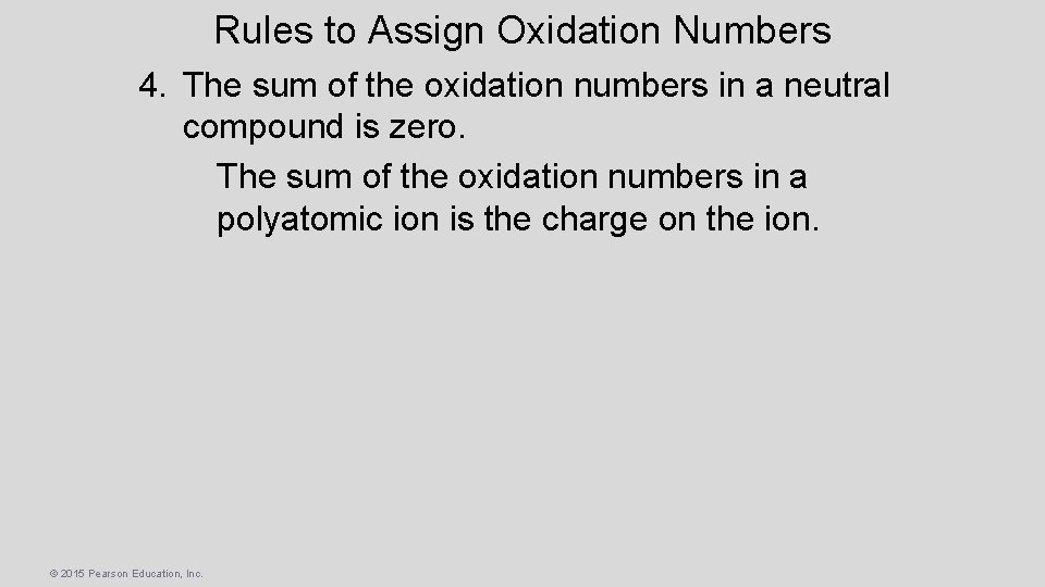 Rules to Assign Oxidation Numbers 4. The sum of the oxidation numbers in a