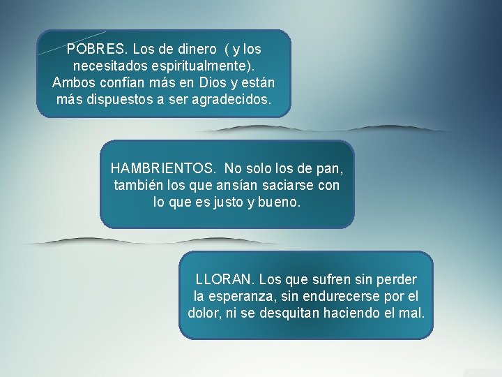 POBRES. Los de dinero ( y los necesitados espiritualmente). Ambos confían más en Dios