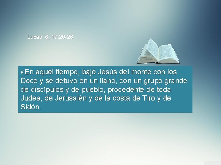 Lucas 6, 17. 20 -26 «En aquel tiempo, bajó Jesús del monte con los