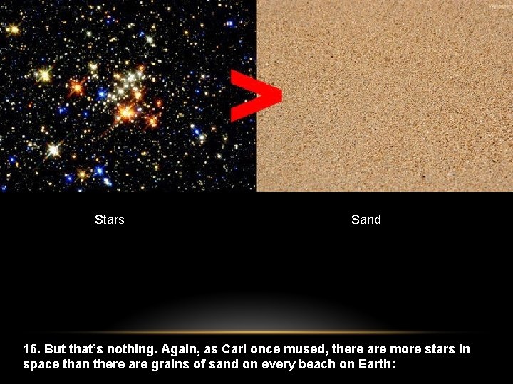 Stars Sand 16. But that’s nothing. Again, as Carl once mused, there are more