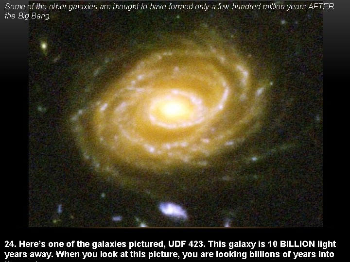 Some of the other galaxies are thought to have formed only a few hundred