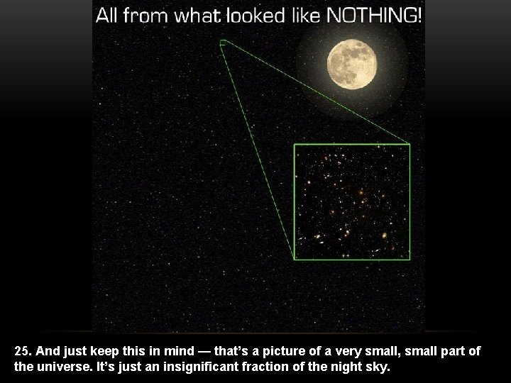 25. And just keep this in mind — that’s a picture of a very