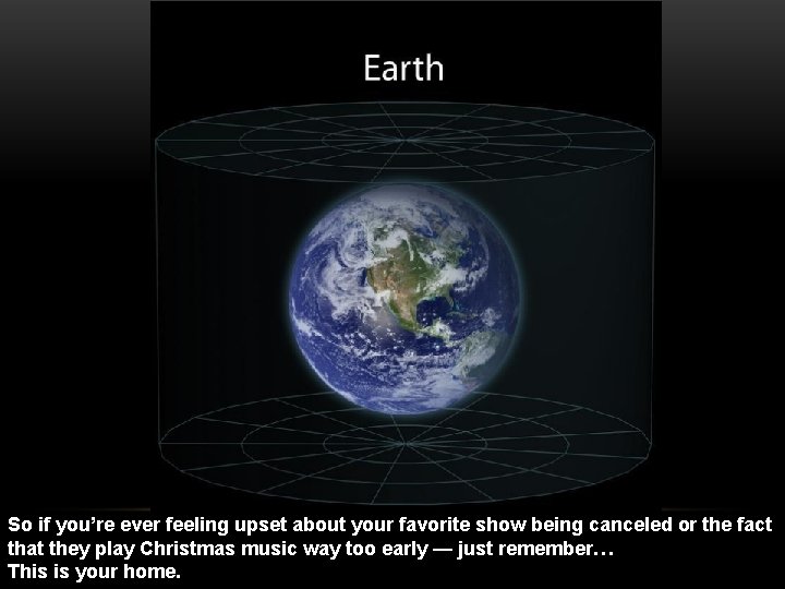 So if you’re ever feeling upset about your favorite show being canceled or the