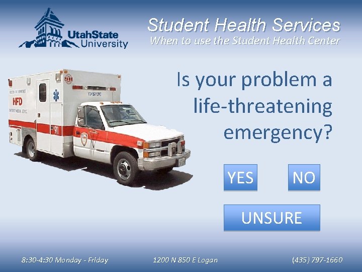Student Health Services When to use the Student Health Center Is your problem a
