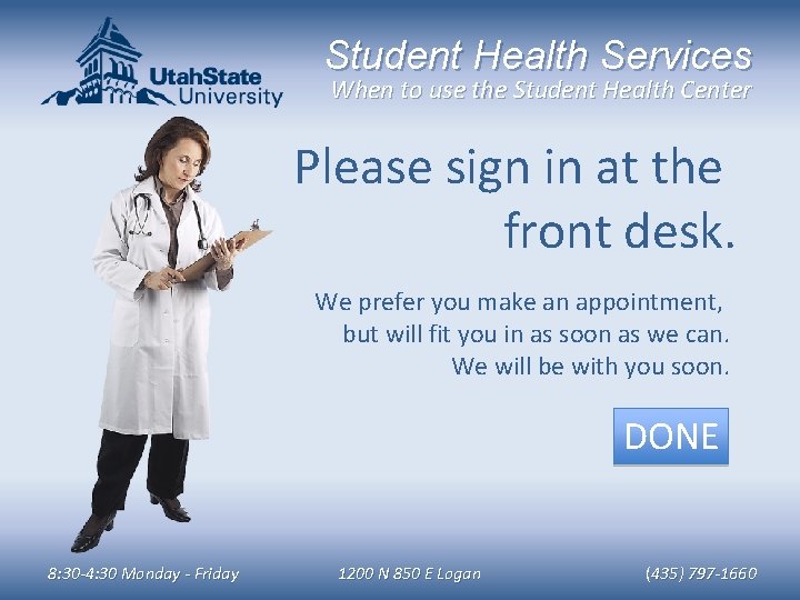 Student Health Services When to use the Student Health Center Please sign in at
