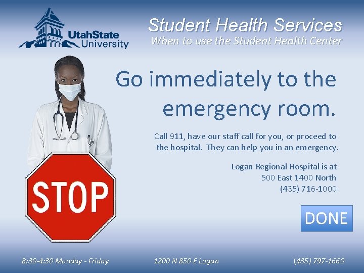 Student Health Services When to use the Student Health Center Go immediately to the
