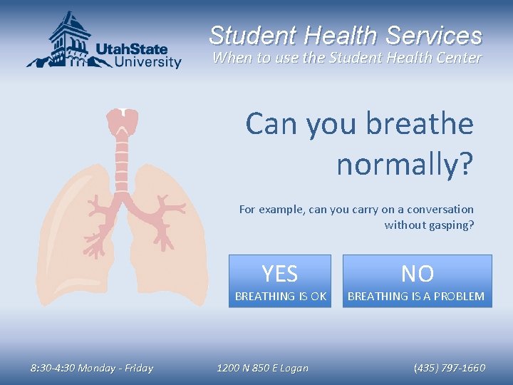 Student Health Services When to use the Student Health Center Can you breathe normally?