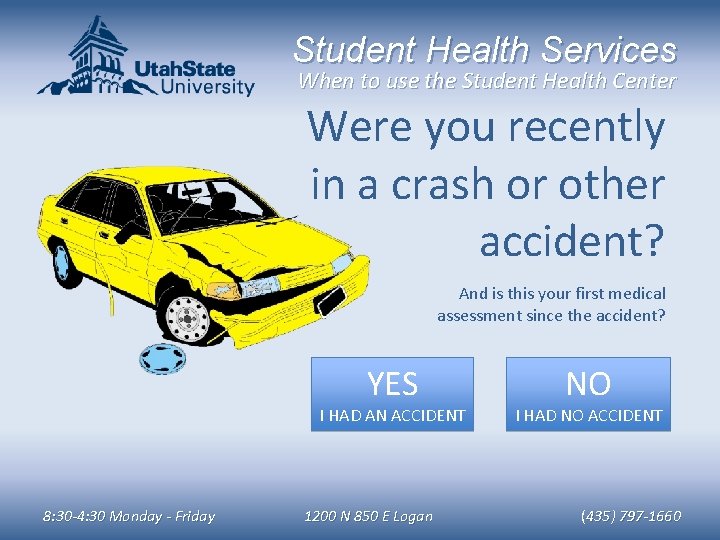 Student Health Services When to use the Student Health Center Were you recently in
