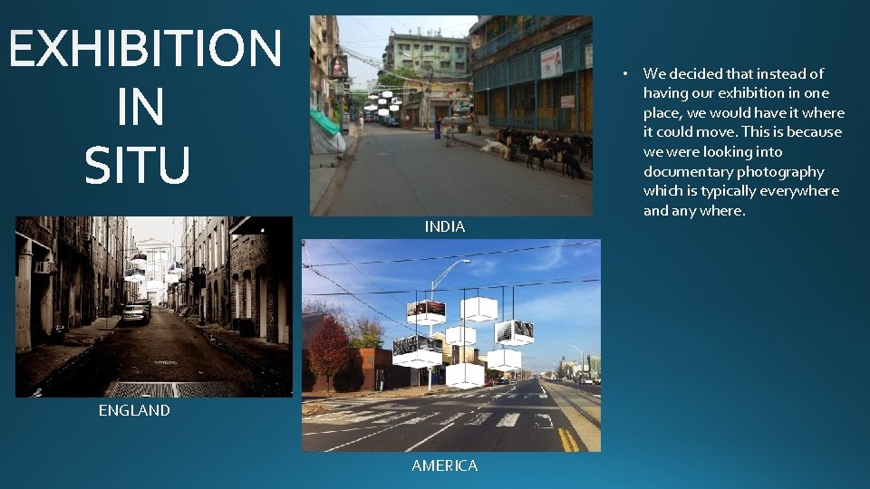INDIA ENGLAND AMERICA • We decided that instead of having our exhibition in one INDIA ENGLAND AMERICA • We decided that instead of having our exhibition in one