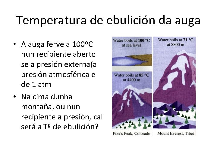 Temperatura de ebulición da auga • A auga ferve a 100ºC nun recipiente aberto