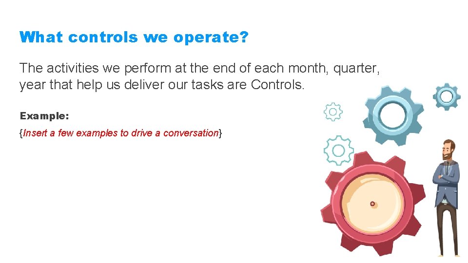 What controls we operate? The activities we perform at the end of each month,