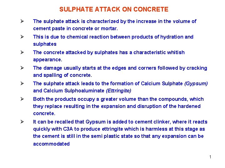 SULPHATE ATTACK ON CONCRETE Ø The sulphate attack is characterized by the increase in