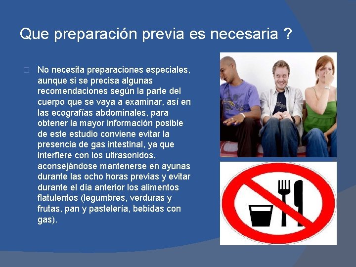 Que preparación previa es necesaria ? � No necesita preparaciones especiales, aunque si se