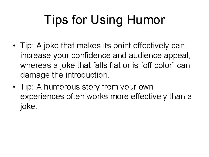 Tips for Using Humor • Tip: A joke that makes its point effectively can