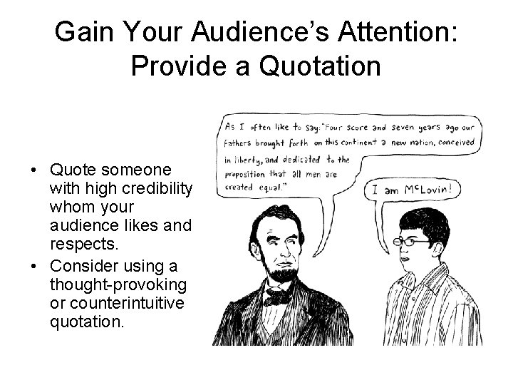 Gain Your Audience’s Attention: Provide a Quotation • Quote someone with high credibility whom