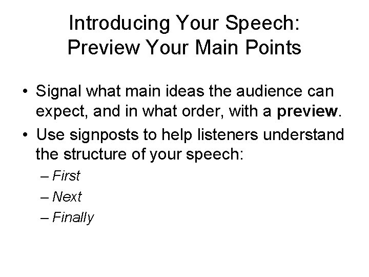 Introducing Your Speech: Preview Your Main Points • Signal what main ideas the audience