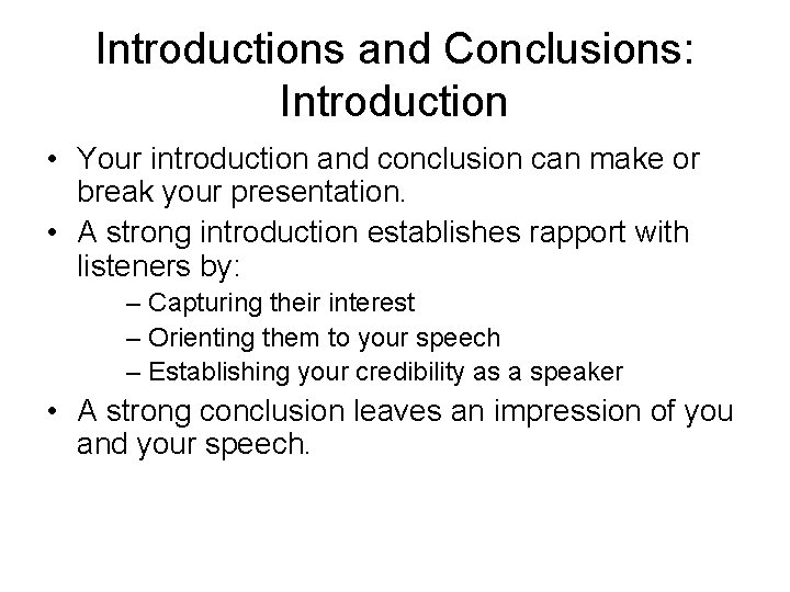 Introductions and Conclusions: Introduction • Your introduction and conclusion can make or break your