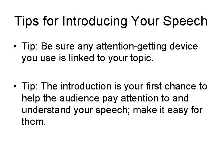 Tips for Introducing Your Speech • Tip: Be sure any attention-getting device you use