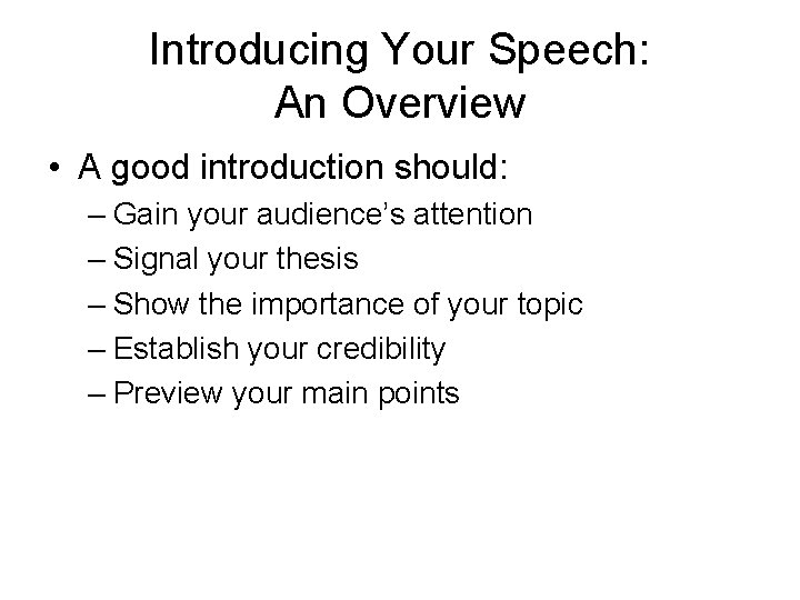 Introducing Your Speech: An Overview • A good introduction should: – Gain your audience’s