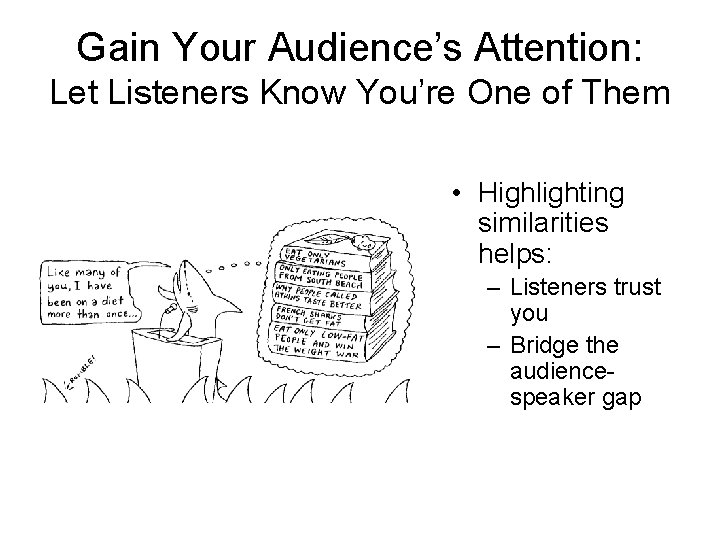 Gain Your Audience’s Attention: Let Listeners Know You’re One of Them • Highlighting similarities