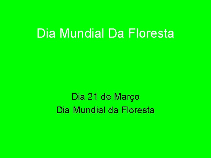 Dia Mundial Da Floresta Dia 21 de Março Dia Mundial da Floresta 