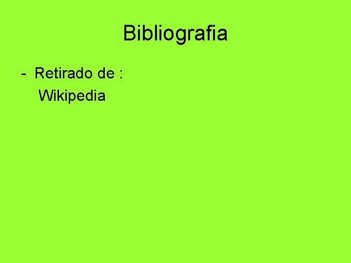 Bibliografia - Retirado de : Wikipedia 