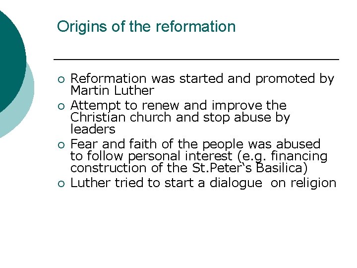 Origins of the reformation ¡ ¡ Reformation was started and promoted by Martin Luther