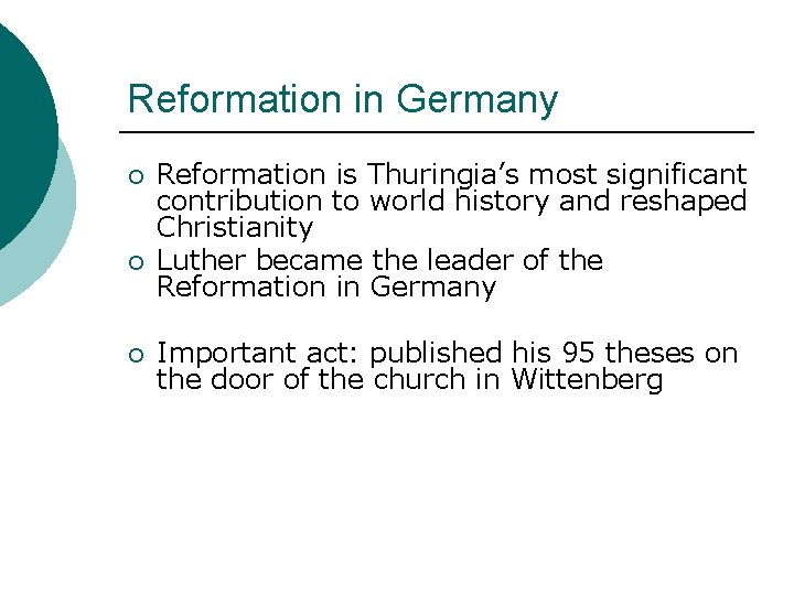 Reformation in Germany ¡ ¡ ¡ Reformation is Thuringia’s most significant contribution to world