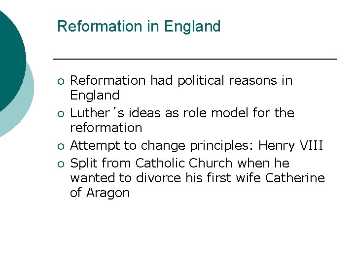 Reformation in England ¡ ¡ Reformation had political reasons in England Luther´s ideas as