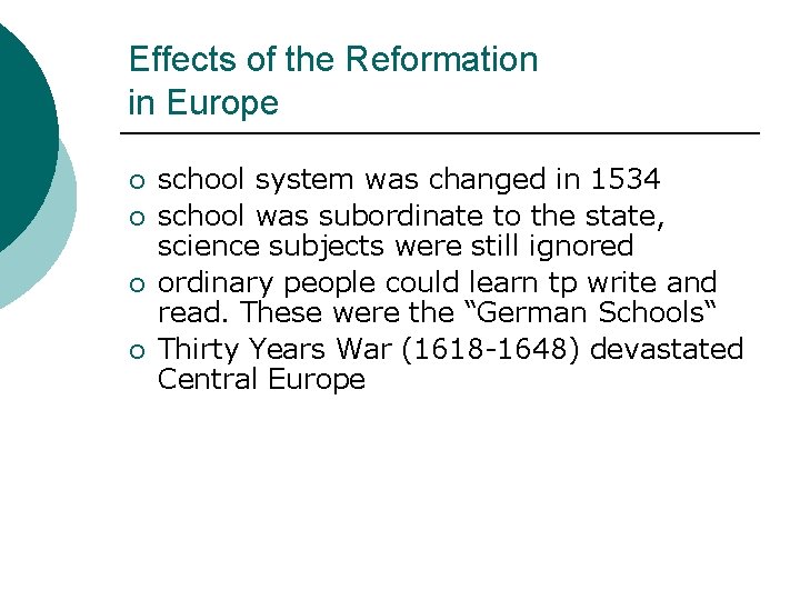 Effects of the Reformation in Europe ¡ ¡ school system was changed in 1534
