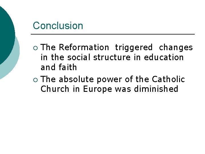 Conclusion The Reformation triggered changes in the social structure in education and faith ¡