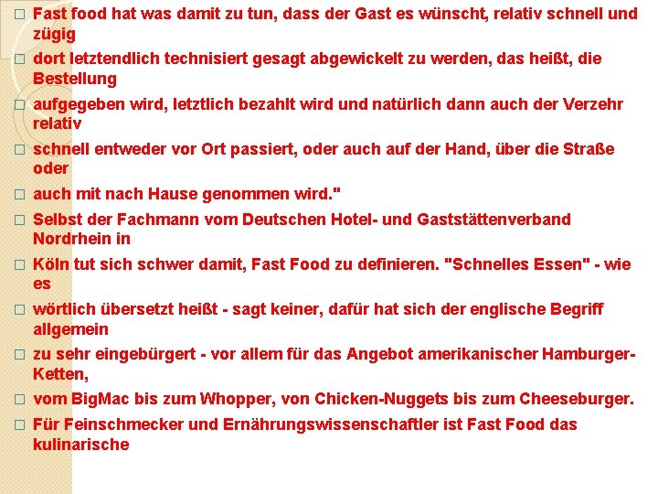 � Fast food hat was damit zu tun, dass der Gast es wünscht, relativ