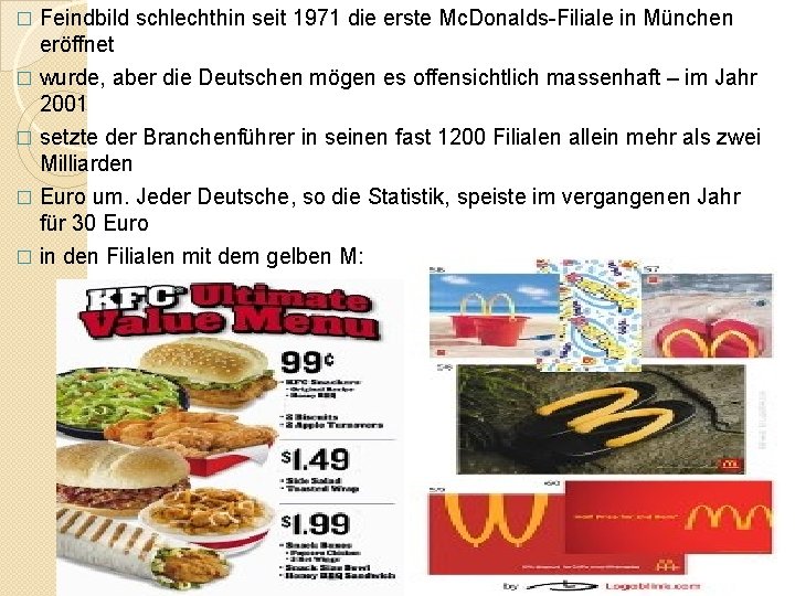 � Feindbild schlechthin seit 1971 die erste Mc. Donalds-Filiale in München eröffnet wurde, aber