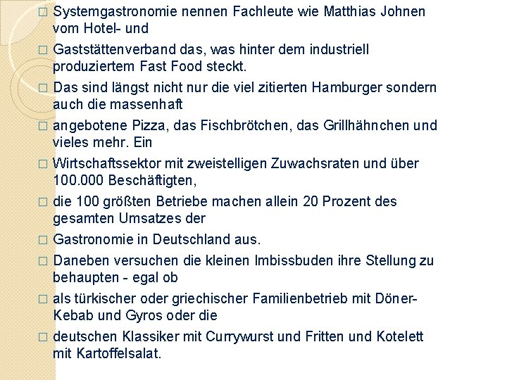 � Systemgastronomie nennen Fachleute wie Matthias Johnen vom Hotel- und Gaststättenverband das, was hinter