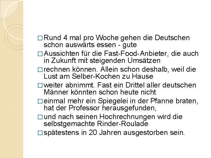 � Rund 4 mal pro Woche gehen die Deutschen schon auswärts essen - gute