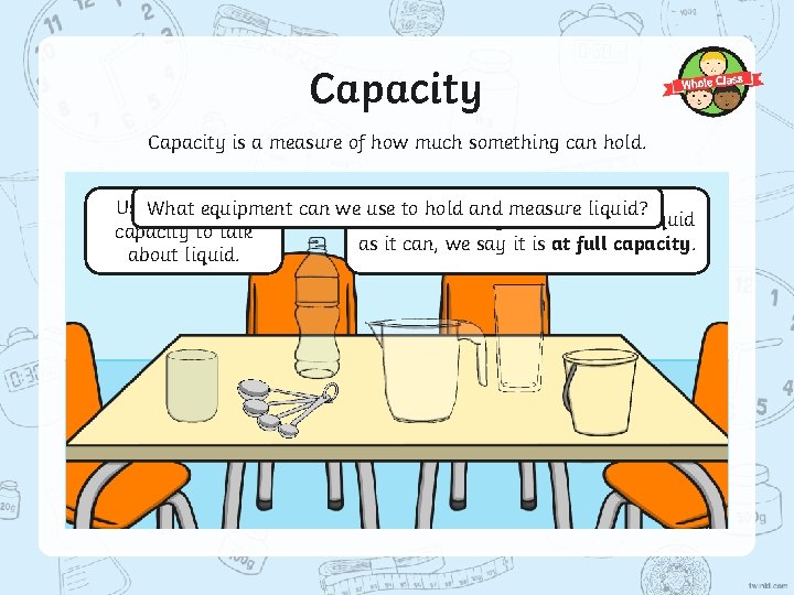 Capacity is a measure of how much something can hold. Usually, use Whatwe equipment